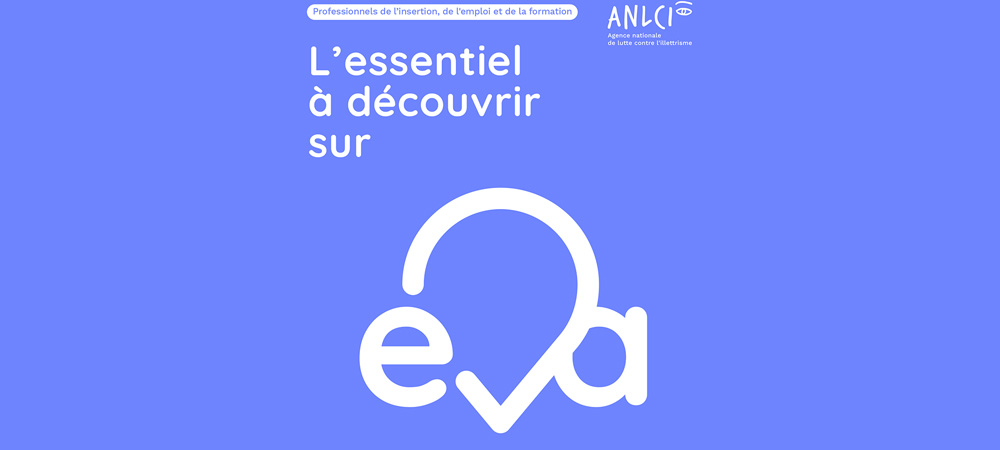 Faciliter l’évaluation des compétences de base et repérer l’illettrisme : le service Eva