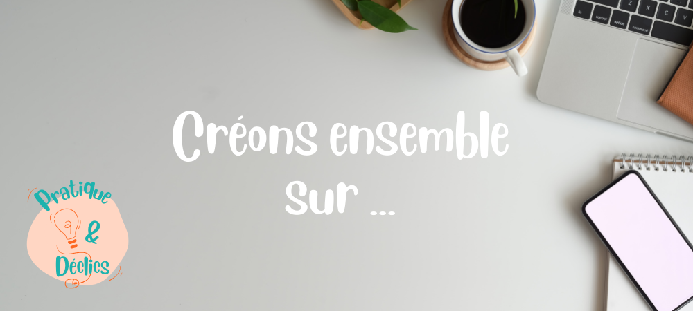 Atelier Pratique & Déclics - Créons ensemble sur Canva