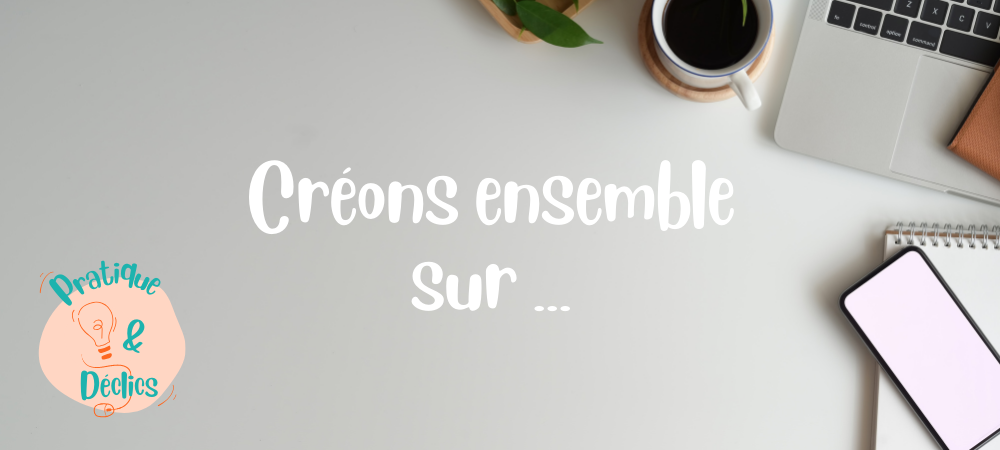 Atelier Pratique & Déclics - Créons ensemble sur Clipchamp